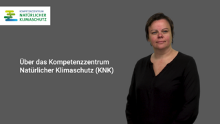 Vorstellung des Kompetenzzentrums Natürlicher Klimaschutz (KNK)